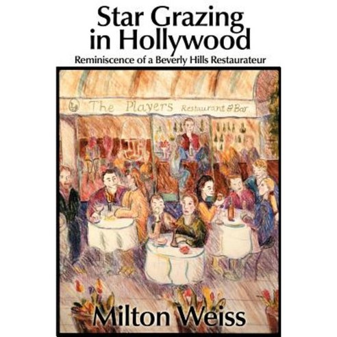 Star Grazing in Hollywood: Reminiscence of a Beverly Hills Restaurateur (Recollections and Recipes) Paperback, Writers Club Press