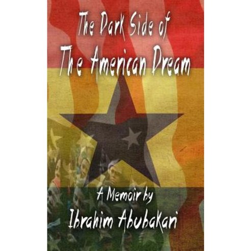The Dark Side of the American Dream: A Memoir Paperback, Createspace Independent Publishing Platform