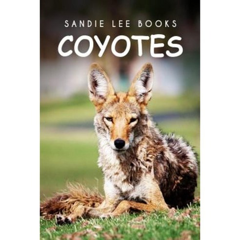 Coyotes - Sandie Lee Books Paperback, Createspace Independent Publishing Platform