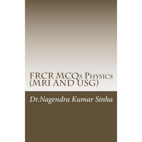 Frcr McQs Physics(mri and Usg) Paperback, Createspace Independent Publishing Platform