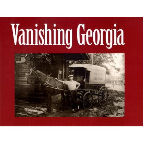 Vanishing Georgia: Photographs from the Vanishing Georgia Collection Georgia Department of Archives and History Paperback, University of Georgia Press