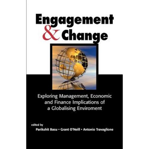 Engagement & Change: Exploring Management Economic and Finance Implications of a Globalising Environment Paperback, Australian Academic Press