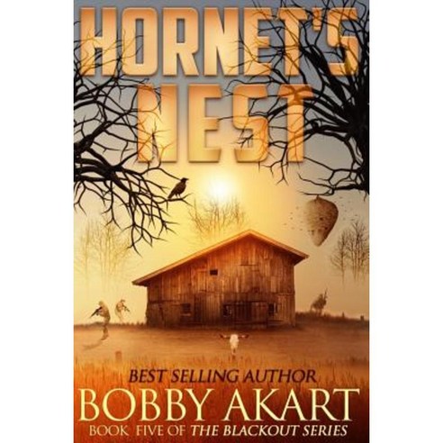 Hornet''s Nest: A Post Apocalyptic Emp Survival Fiction Series Paperback, Createspace Independent Publishing Platform