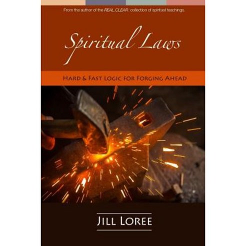 Spiritual Laws: Hard & Fast Logic for Forging Ahead Paperback, Createspace Independent Publishing Platform