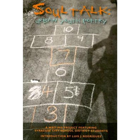 Soul Talk: Urban Youth Poetry: A Writing Project Featuring Syracuse City School District Students Paperback, Syracuse University Press