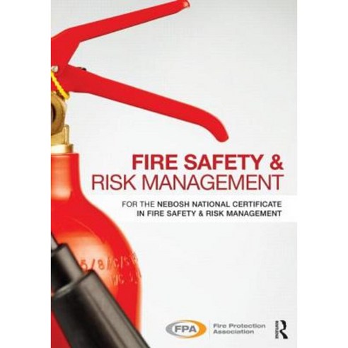 Fire Safety and Risk Management: For the NEBOSH National Certificate in Fire Safety and Risk Management Paperback, Routledge