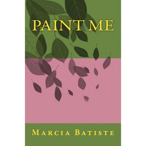 Paint Me Paperback, Createspace Independent Publishing Platform