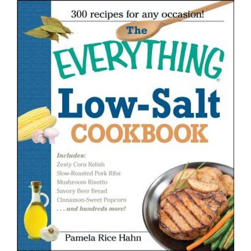 The Everything Low Salt Cookbook Book: 300 Flavorful Recipes to Help Reduce Your Sodium Intake Paperback