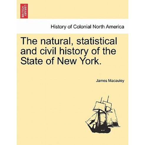 The Natural Statistical and Civil History of the State of New York. Paperback, British Library, Historical Print Editions