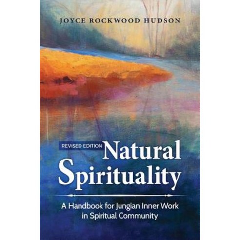Natural Spirituality: A Handbook for Jungian Inner Work in Spiritual