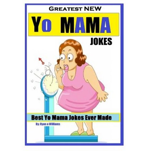 Greatest New Yo Mama Jokes: (Best Yo Mama Jokes Ever Made) Series 1 Paperback, Createspace Independent Publishing Platform