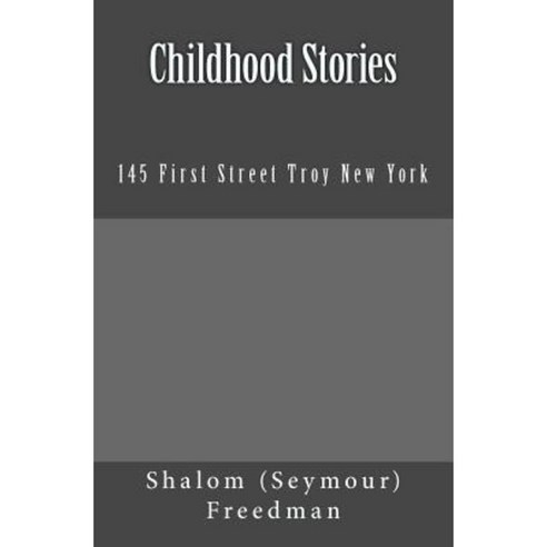 Childhood Stories: 145 First Street Troy New York Paperback, Createspace Independent Publishing Platform