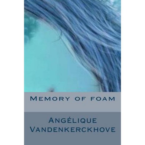 Memory of Foam Paperback, Createspace Independent Publishing Platform