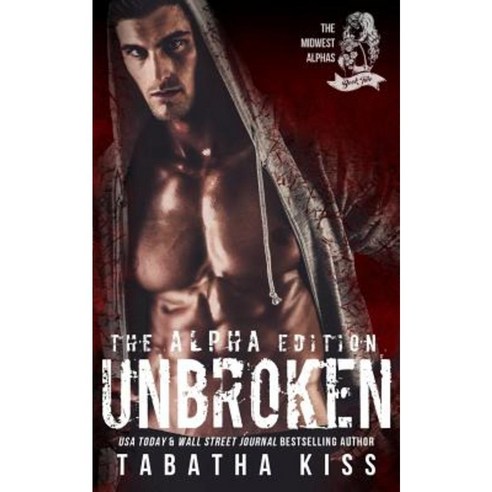 Unbroken: The Alpha Edition Paperback, Createspace Independent ...