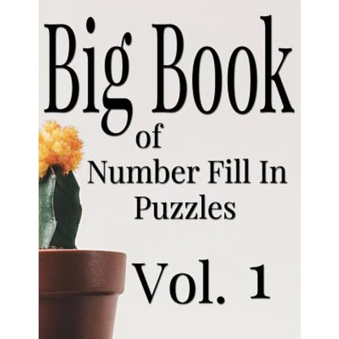 Big Book of Number Fill in Puzzles Vol. 1 Paperback, Createspace Independent Publishing Platform