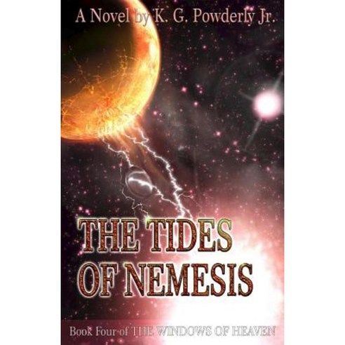 The Tides of Nemesis: Book 4 of the Windows of Heaven Paperback, Createspace Independent Publishing Platform