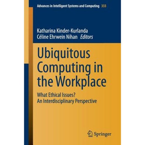 Ubiquitous Computing in the Workplace: What Ethical Issues? an Interdisciplinary Perspective Paperback, Springer