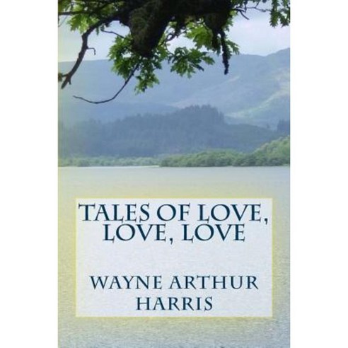 Tales of Love Love Love Paperback, Createspace Independent Publishing Platform