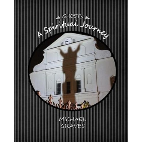 Ghosts: A Spiritual Journey Paperback, Createspace Independent Publishing Platform