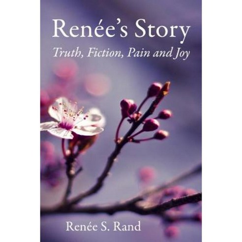 Renee''s Story: Truth Fiction Pain and Joy Paperback, Createspace Independent Publishing Platform