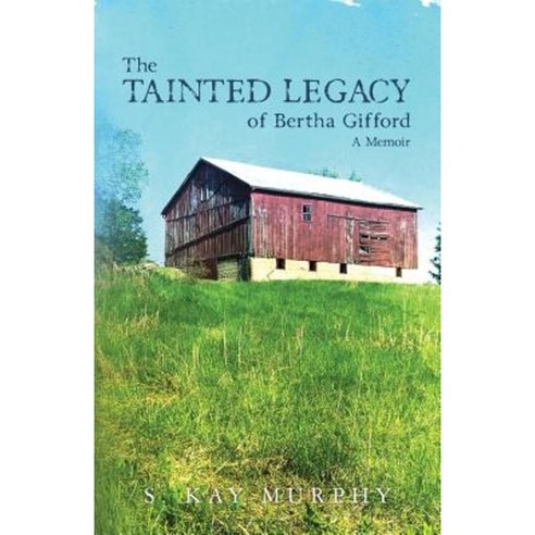 The Tainted Legacy of Bertha Gifford: A Memoir Paperback, Createspace Independent Publishing Platform