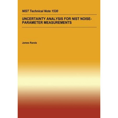 Uncertainty Analysis for Nist Noise-Parameter Measurement Paperback, Createspace Independent Publishing Platform