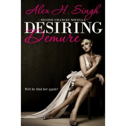 Desiring Demure: Will He Find Her Again? Paperback, Createspace Independent Publishing Platform