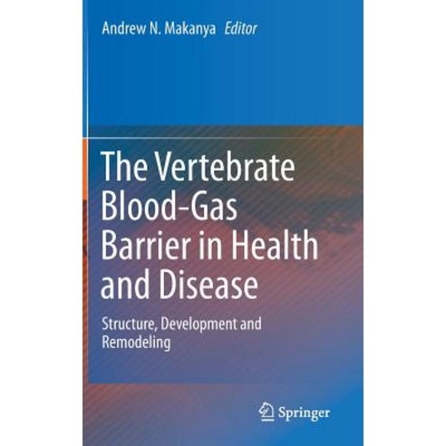 The Vertebrate Blood-Gas Barrier in Health and Disease: Structure Development and Remodeling Hardcover, Springer