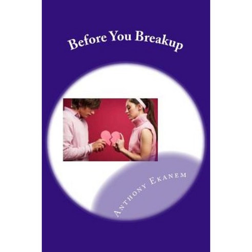 Before You Breakup Paperback, Createspace Independent Publishing ...