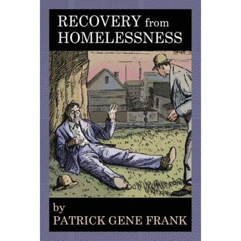 Recovery from Homelessness Paperback, Createspace Independent Publishing Platform