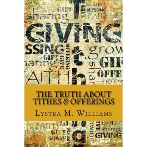 The Truth about Tithes & Offerings Paperback, Createspace Independent Publishing Platform