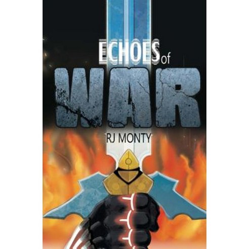 Echoes of War: A Chronicle of the Four Paperback, Createspace Independent Publishing Platform