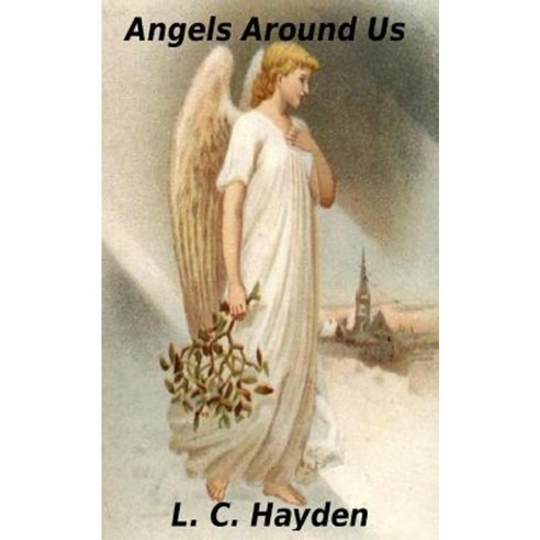 Angels Around Us Paperback, Createspace Independent Publishing Platform