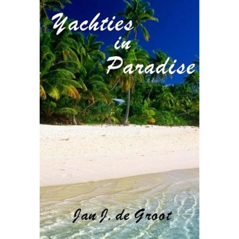 Yachties in Paradise Paperback, Createspace Independent Publishing Platform