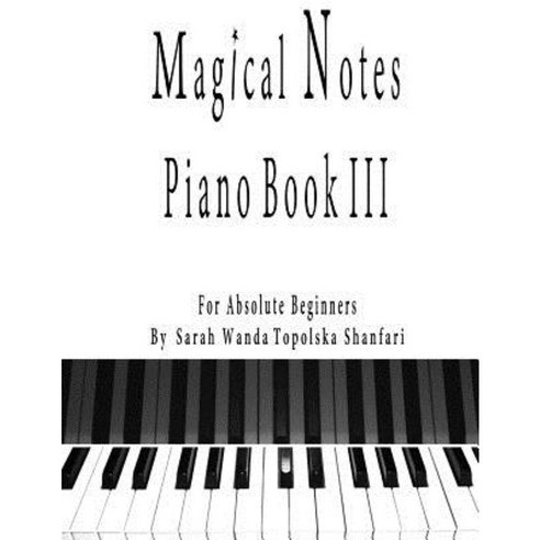 Magical Notes: Piano III Paperback, Createspace Independent Publishing ...