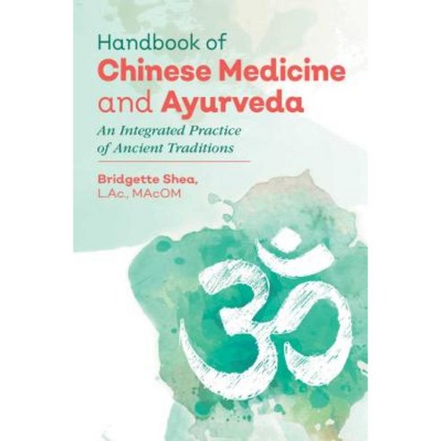 Handbook of Chinese Medicine and Ayurveda: An Integrated Practice of Ancient Healing Traditions Hardcover, Healing Arts Press