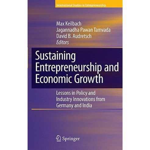 Sustaining Entrepreneurship and Economic Growth: Lessons in Policy and Industry Innovations from Germany and India Hardcover, Springer