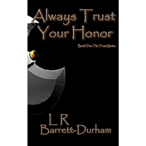 Always Trust Your Honor: The Trust Series - Book Two Paperback, Createspace Independent Publishing Platform