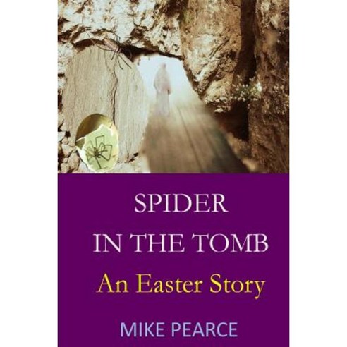 Spider in the Tomb: An Easter Story Paperback, Createspace Independent Publishing Platform