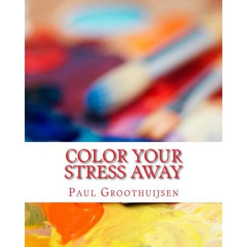 Color Your Stress Away: Introduction in the World of Amazing Coloring