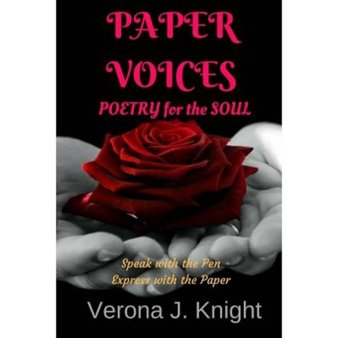 Paper Voices Poems: Poetry for the Soul Paperback, Createspace Independent Publishing Platform