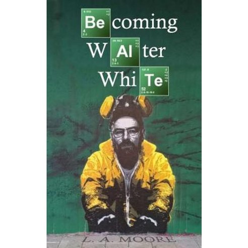 Becoming Walter White: Make Money Build and Empire and Live Life Like Walter White Paperback, Createspace Independent Publishing Platform