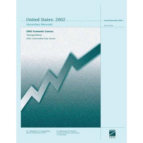 United States 2002 Hazardous Materials: 2002 Economic Census Transportation Paperback, Createspace Independent Publishing Platform