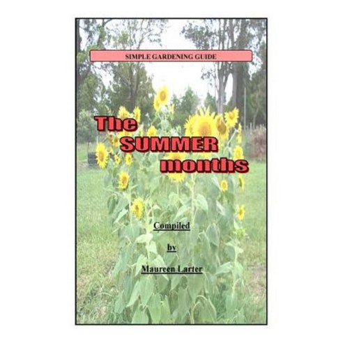 Simple Gardening Guide: Summer Paperback, Createspace Independent Publishing Platform