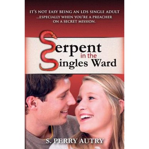 Serpent in the Singles Ward Paperback, Createspace Independent Publishing Platform
