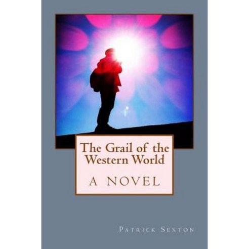 The Grail of the Western World Paperback, Createspace Independent Publishing Platform