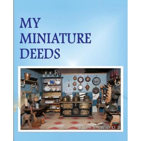 My Miniature Deeds Paperback, Createspace Independent Publishing Platform