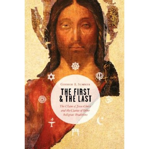 The First and the Last: The Claim of Jesus Christ and the Claims of Other Religious Traditions Paperback, William B. Eerdmans Publishing Company