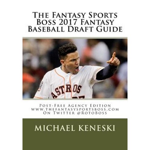 The Fantasy Sports Boss 2017 Fantasy Baseball Draft Guide: Post-Free ...