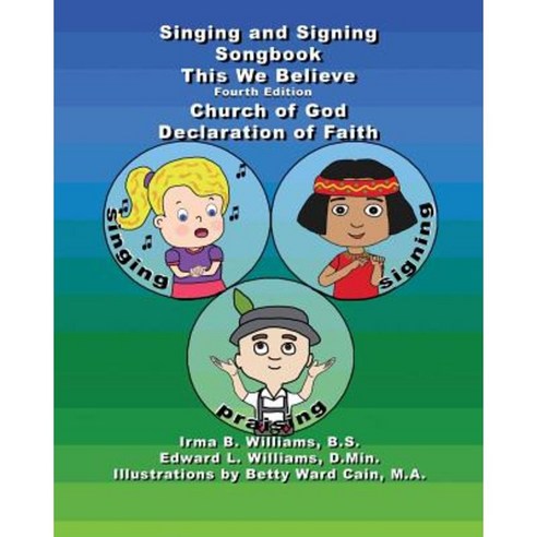 Singing and Signing Songbook This We Believe Fourth Edition Paperback, Createspace Independent Publishing Platform